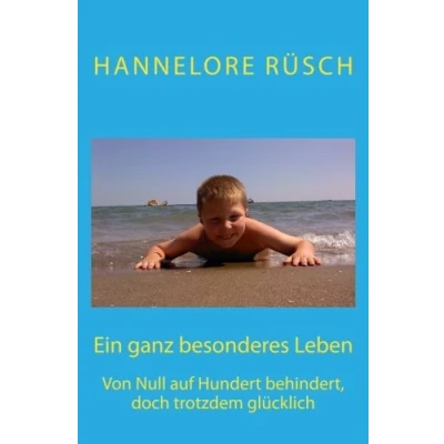 Abbildung von Ein ganz besonderes Leben: Von Null auf Hundert behindert, doch trotzdem glücklich