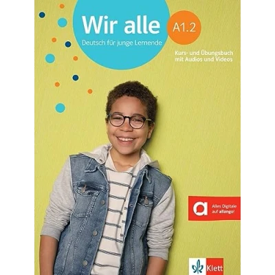 Abbildung von Wir alle A1.2: Deutsch für junge Lernende. Kurs und Übungsbuch mit Audios Videos (Wir alle: Lernende)