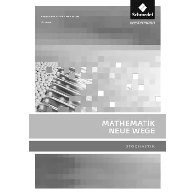 Abbildung von Mathematik Neue Wege SII Stochastik, allgemeine Ausgabe 2011: Stochastik Lösungen: Sekundarstufe 2 2011