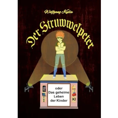 Abbildung von der Struwwelpeter oder Das geheime Leben Kinder: besondere Kinderbuch für Mädchen und Jungen ab 10 Jahren