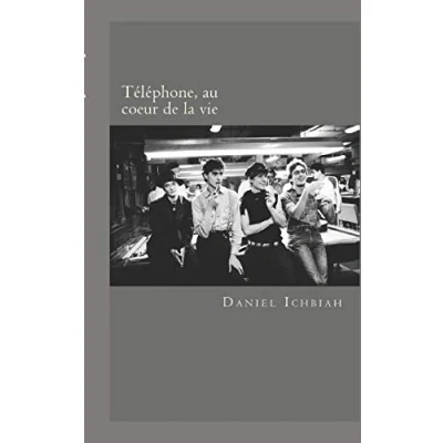 Abbildung von Telephone, au coeur de la vie: Biographie du groupe Telephone