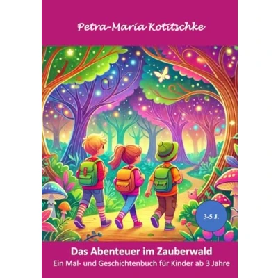Abbildung von Das Abenteuer im Zauberwald: Ein Mal und Geschichtenbuch für Kinder ab 3 Jahre