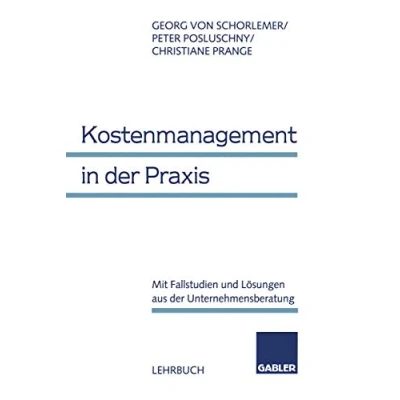 Abbildung von Kostenmanagement in der Praxis: Mit Fallstudien und Lösungen aus Unternehmensberatung (German Edition)
