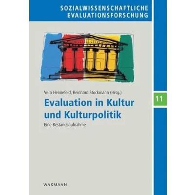 Abbildung von Evaluation in Kultur und Kulturpolitik: Eine Bestandsaufnahme (Sozialwissenschaftliche Evaluationsforschung)