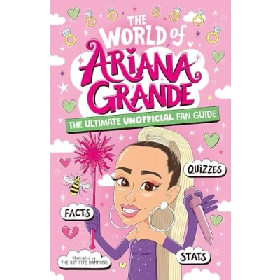 Abbildung von The World of Ariana Grande: Ultimate Unofficial Fan Guide Packed with Facts, Stats and Quizzes