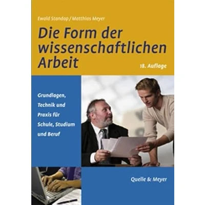 Abbildung von Die Form der wissenschaftlichen Arbeit: Grundlagen, Technik und Praxis für Schule, Studium Beruf