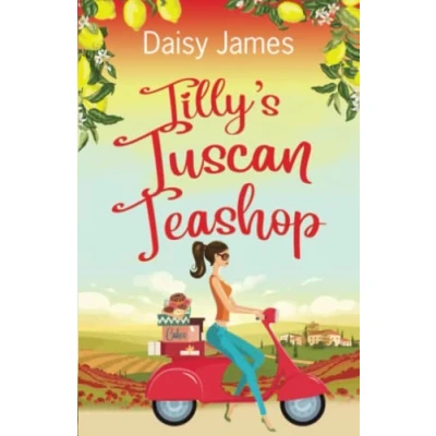 Abbildung von Tilly&#039;s Tuscan Teashop: A gorgeously uplifting summer read (The Blossomwood Bay Series, Band 1)