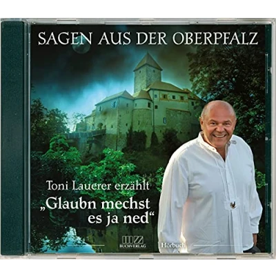 Abbildung von Glaubn mechst es ja ned: Sagen aus der Oberpfalz (CD)