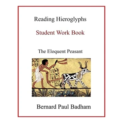 Abbildung von Reading hieroglyphs Student Work Book: The Eloquent Peasant (Reading and ancient Egyptian art, Band 10)