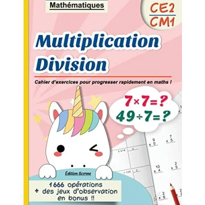 Abbildung von Multiplication Division CE2 CM1 : Mathématiques Cahier d’exercices pour progresser rapidement en maths ! Edition licorne, 1666 opérations + des ... !!: Et je deviens fort(e) calcul mental