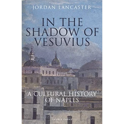 Abbildung von In the Shadow of Vesuvius: A Cultural History Naples