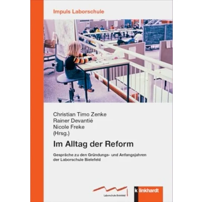 Abbildung von Im Alltag der Reform: Gespräche zu den Gründungs&quot; und Anfangsjahren Laborschule Bielefeld (IMPULS Laborschule)