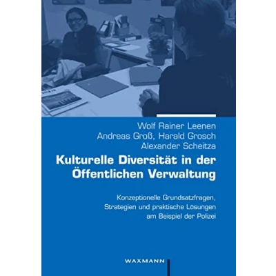 Abbildung von Kulturelle Diversität in der Öffentlichen Verwaltung: Konzeptionelle Grundsatzfragen, Strategien und praktische Lösungen am Beispiel Polizei