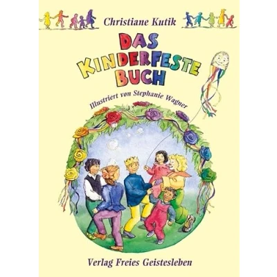 Abbildung von Das Kinderfestebuch: Anregungen, Spiele, Lieder und Rezepte zur Gestaltung von Kinder Geburtstagsfesten: Lieder, Bastel ... Geburtstagsfesten