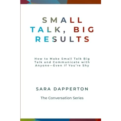 Abbildung von Small Talk, Big Results: How to Make Talk and Communicate with Anyone—Even If You’re Shy (The Conversation Series)