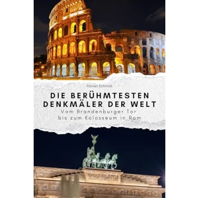 Abbildung von Die berühmtesten Denkmäler der Welt Das perfekte Geschenk für Männer und Frauen zu Weihnachten Geburtstag: Vom Brandenburger Tor bis zum Kolosseum in Rom