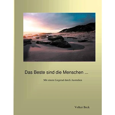 Abbildung von Das Beste sind die Menschen...: Mit einem Liegerad durch Australien