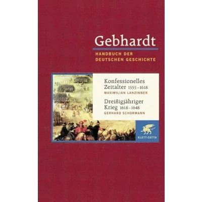 Abbildung von Gebhardt Handbuch der deutschen Geschichte in 24 Bänden. Bd.10: Konfessionelles Zeitalter (1555 1618). Dreißigjähriger Krieg (1618 1648)