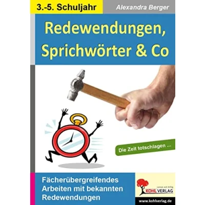 Abbildung von Redewendungen, Sprichwörter &amp; Co: Kreatives Arbeiten mit bekannten Redensarten