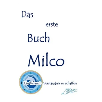 Abbildung von Das erste Buch Milco: Ein Versuch, Verständnis zu schaffen