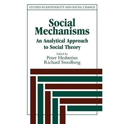 Abbildung von Social Mechanisms: An Analytical Approach to Theory (Studies in Rationality and Change)