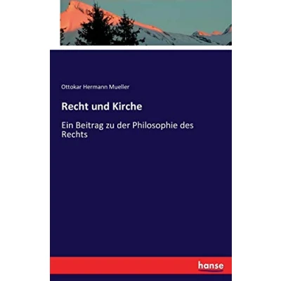 Abbildung von Recht und Kirche: Ein Beitrag zu der Philosophie des Rechts
