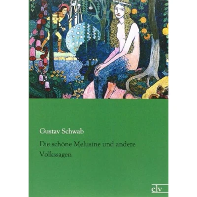 Abbildung von Die schoene Melusine und andere Volkssagen