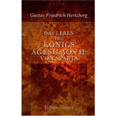 Abbildung von Das Leben des Königs Agesilaos II. von Sparta: Nach den Quellen dargestellt