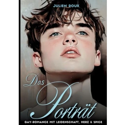 Abbildung von Das Porträt: Gay Romance mit Leidenschaft, Herz und Spice LGBTQ, Dark Romance, Boyslove, Straigt to Gay, Gegensätzliche Charaktere, Age Gap, bisexuell, Schwule Liebesromane