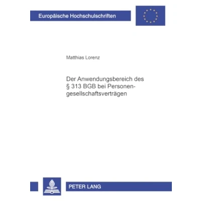 Abbildung von Der Anwendungsbereich des § 313 BGB bei Personengesellschaftsverträgen: Dissertationsschrift (Europäische Hochschulschriften Recht, Band 4678)