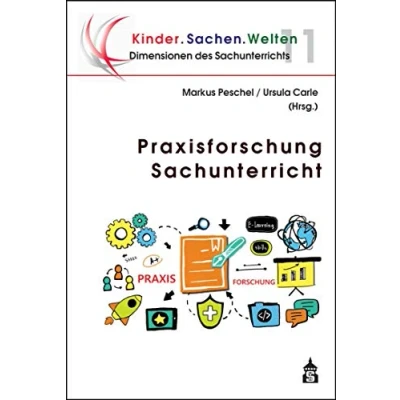 Abbildung von Praxisforschung Sachunterricht (Dimensionen des Sachunterrichts / Kinder.Sachen.Welten)