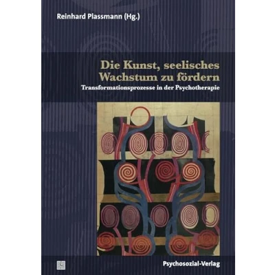 Abbildung von Die Kunst, seelisches Wachstum zu fördern: Transformationsprozesse in der Psychotherapie (Therapie &amp; Beratung)