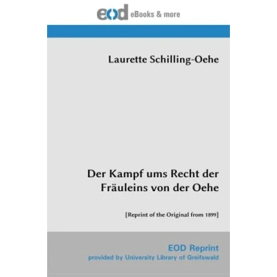 Abbildung von der Kampf ums Recht Fräuleins von Oehe: [Reprint of the Original from 1899]