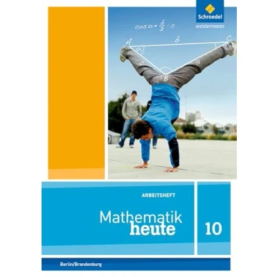 Abbildung von Mathematik heute Ausgabe 2016 für die Sekundarstufe I in Berlin und Brandenburg: Arbeitsheft mit Lösungen 10 (Mathematik heute: 2014 Brandenburg)