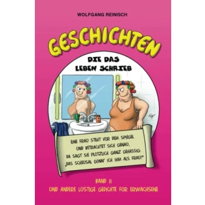 Abbildung von Geschichten die das Leben schrieb, Band 2: Und andere lustige Gedichte für Erwachsene