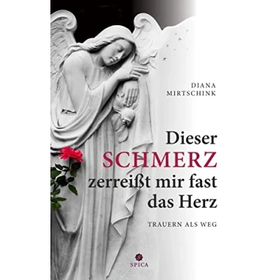 Abbildung von Dieser Schmerz zerreißt mir fast das Herz: Trauern als Weg