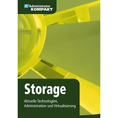 Abbildung von Storage Aktuelle Technologien, Administration und Virtualisierung (IT Administrator Kompakt)