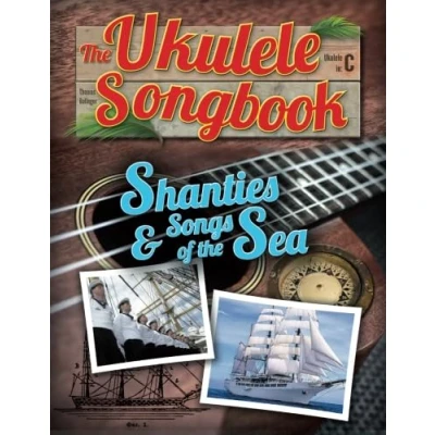 Abbildung von the Ukulele Songbook: Shanties &amp; Songs of Sea