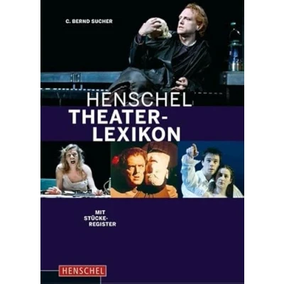 Abbildung von Henschel Theaterlexikon: Autoren, Regisseure, Schauspieler, Dramaturgen, Bühenbildner, Kritiker. Mit Stückeregister