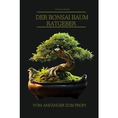 Abbildung von Der Bonsai Baum Ratgeber: vom Anfänger zum Profi