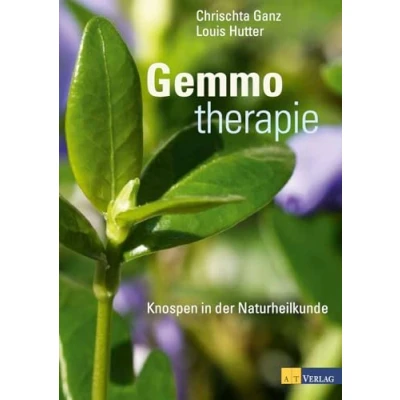 Abbildung von Gemmotherapie: Die Heilkraft der Knospen: über 50 Knospen und ihre Anwendungsmöglichkeiten. Detaillierten Behandlungsvorschlägen für verschiedene Beschwerden von Gürtelrose bis zu Neurodermitis