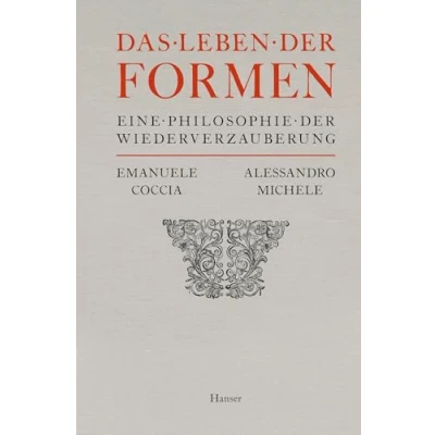 Abbildung von Das Leben der Formen: Eine Philosophie Wiederverzauberung