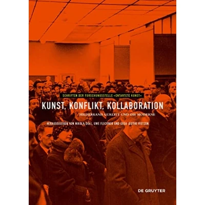Abbildung von Kunst, Konflikt, Kollaboration: Hildebrand Gurlitt und die Moderne (Schriften der Forschungsstelle &quot;Entartete Kunst&quot;, 14)