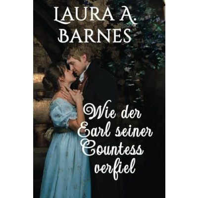 Abbildung von Wie der Earl seiner Countess verfiel (Liebeswirren, Band 2)