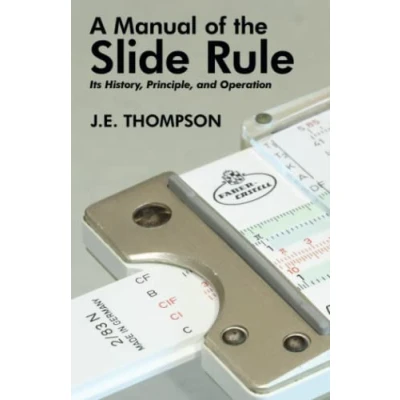 Abbildung von A Manual of the Slide Rule: Its History, Principle, and Operation