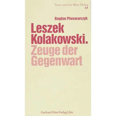 Abbildung von Leszek Kolakowski: Zeuge der Gegenwart (Texte zum Ost West Dialog)