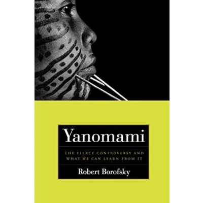 Abbildung von Yanomami: The Fierce Controversy and What We Can Learn from It (California Series in Public Anthropology, Band 12)