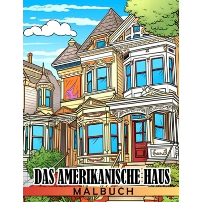 Abbildung von Das amerikanische Haus Malbuch: Atemberaubende Ausmalbilder des amerikanischen Hauses für Jugendliche und Erwachsene zum Spaß haben Entspannen Ideales Geschenk besondere Anlässe