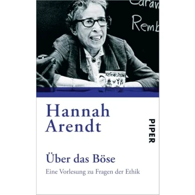Abbildung von Über das Böse: Eine Vorlesung zu Fragen der Ethik Aus dem Nachlaß herausgegeben von Jerome Kohn. Nachwort Franziska Augstein