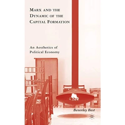 Abbildung von Marx and the Dynamic of Capital Formation: An Aesthetics Political Economy